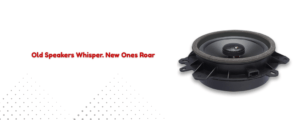 Replace your old speaker with a new one for better sound experience 