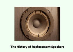History of Replacement Speakers