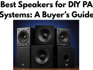 Best Speakers for DIY PA Systems A Buyer’s Guide