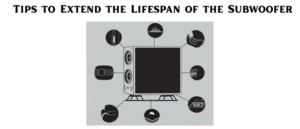 Tips to Extend the Lifespan of the Subwoofer